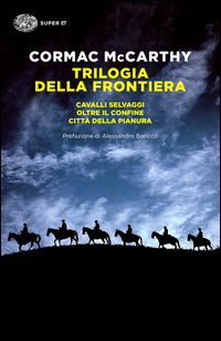 Trilogia Della Frontiera Cavalli Selvaggi-oltre Il Confine-citta` Della Pianura di Mccarthy Cormac - libri Trilogia Della Frontiera Cavalli Selvaggi-oltre Il Confine-citta` Della Pianura di Mccarthy Cormac - libri