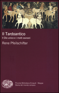 Tardoantico_Il_Dio_Unico_E_I_Molti_Sovrani_il_-Pfeilschifter_Rene