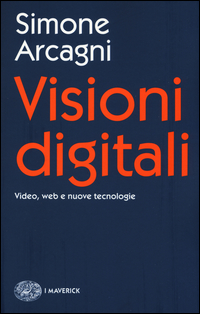 Visioni_Digitali_Video_Web_E_Nuove_Tecnologie_-Arcagni_Simone