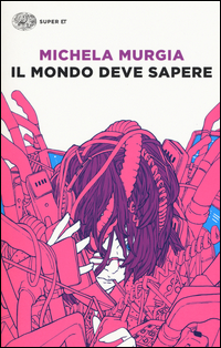 Mondo Deve Sapere Romanzo Tragicomico Di Una Telefonista Precaria (il)  di Murgia Michela - libri