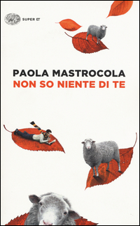 Non So Niente Di Te  di Mastrocola Paola - libri