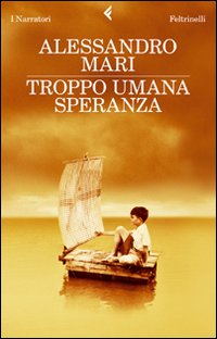 Troppo Umana Speranza  di Mari Alessandro - Libro