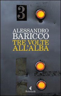 Tre_Volte_All`alba_-Baricco_Alessandro
