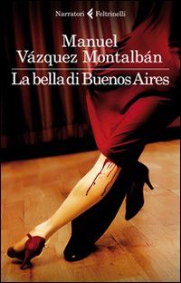 Bella Di Buenos Aires  di Vazquez Montalban Manuel - Libro Bella Di Buenos Aires  di Vazquez Montalban Manuel - Libro