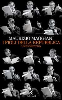 Figli Della Repubblica Un`invettiva  di Maggiani Maurizio - libri