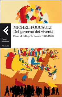 Del Governo Dei Viventi Corso Al Colle`ge De France (1979-1980)  di Foucault Michel - Libro