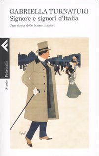 Signore E Signori D`italia Una Storia Delle Buone  di Turnaturi Gabriella - libri