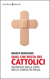 Quel_Che_Resta_Dei_Cattolici_-Marzano_Marco