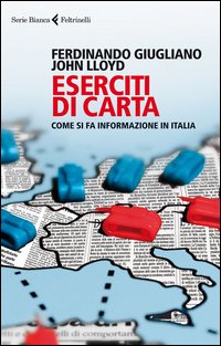 Eserciti_Di_Carta_Come_Si_Fa_Informazione_In_Italia_-Lloyd_John_Giugliano_Ferdinand
