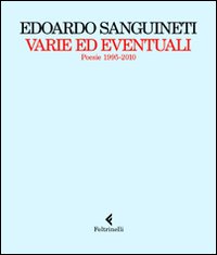 Varie Ed Eventuali Poesie 1995-2010 di Sanguineti Edoardo - libri Varie Ed Eventuali Poesie 1995-2010 di Sanguineti Edoardo - libri
