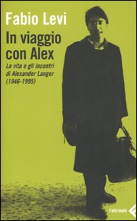 In Viaggio Con Alex. La Vita E Gliincontri Di di Levi Fabio - libri In Viaggio Con Alex. La Vita E Gliincontri Di di Levi Fabio - libri