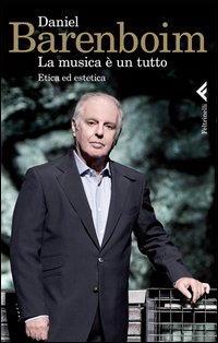 Musica E` Un Tutto Etica Ed Estetica (la)  di Barenboim Daniel - libri