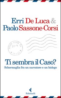 Ti Sembra Il Caso Schermaglia Fra Un Narratore E Un Biologo  di De Luca Erri Sassone-corsi Paolo - libri