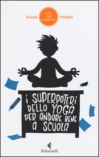 Superpoteri_Dello_Yoga_Per_Andare_Bene_A_Scuola_-Aa.vv._Scuola_Holden_(cur.)