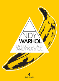 Filosofia Di Andy Warhol di Warhol Andy - Libro Filosofia Di Andy Warhol di Warhol Andy - Libro