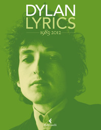 Lyrics 1983-2012  di Dylan Bob Carrera A. (cur.) - libri