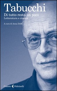 Di Tutto Resta Un Poco Letteratura E Cinema di Tabucchi Antonio - libri Di Tutto Resta Un Poco Letteratura E Cinema di Tabucchi Antonio - libri