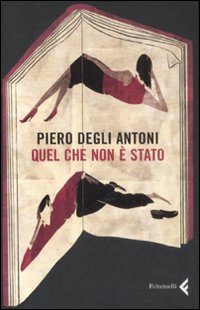 Quel Che Non E` Stato  di Degli Antoni Piero - libri