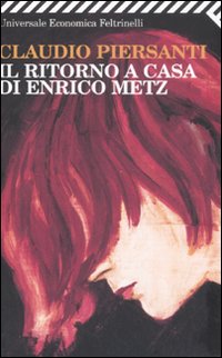 Ritorno A Casa Di Enrico Metz (il)  di Piersanti Claudio - libri