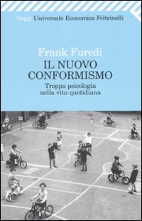 Nuovo_Conformismo_Troppa_Psicologia_Nella_Vi_-Furedi_Frank