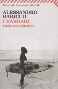 Barbari_Saggio_Sulla_Mutazione_-Baricco_Alessandro