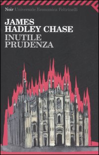Inutile Prudenza  di Chase James H. - Libro