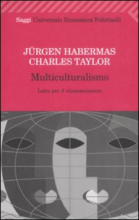 Multiculturalismo  di Habermas Jurgen; Taylor Charle - libri