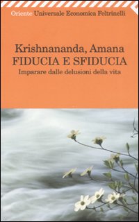 Fiducia E Sfiducia  di Krishnananda; Amana - libri