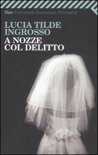 A Nozze Col Delitto  di Ingrosso Lucia T. - libri