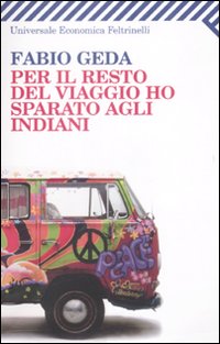 Per Il Resto Del Viaggio Ho Sparato Agli Indi  di Geda Fabio - libri