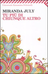 Tu Piu Di Chiunque Altro di July Miranda - Libro Tu Piu Di Chiunque Altro di July Miranda - Libro