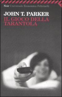 Gioco Della Tarantola (il)  di Parker John T. - Libro