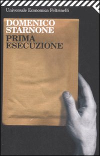 Prima Esecuzione  di Starnone Domenico - Libro Prima Esecuzione  di Starnone Domenico - Libro