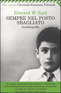 Sempre Nel Posto Sbagliato Autobiografia di Said Edward W. - libri Sempre Nel Posto Sbagliato Autobiografia di Said Edward W. - libri