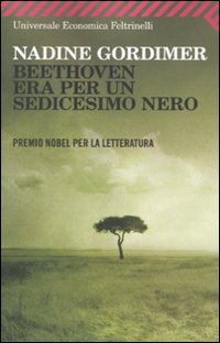 Beethoven Era Per Un Sedicesimo Nero  di Gordimer Nadine - libri