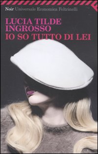 Io So Tutto Di Lei  di Ingrosso Lucia T. - libri