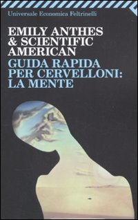 Guida Rapida Per Cervelloni La Mente  di Anthes Emily Scientific American - libri