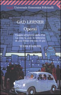 Operai Viaggio All`interno Della Fiat di Lerner Gad - Libro Operai Viaggio All`interno Della Fiat di Lerner Gad - Libro