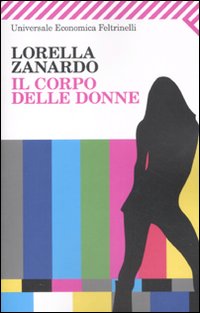 Corpo Delle Donne (il)  di Zanardo Lorella - libri