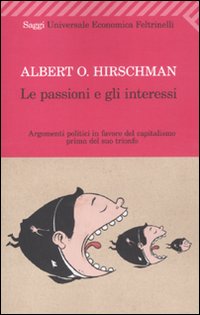 Passioni E Gli Interessi  di Hirschman Albert O. - libri