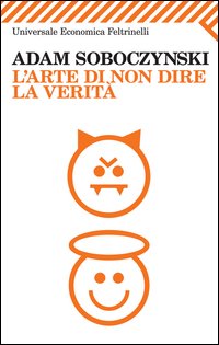 Arte Di Non Dire La Verita` (l`) di Soboczynski Adam - libri Arte Di Non Dire La Verita` (l`) di Soboczynski Adam - libri