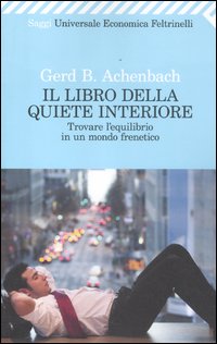 Libro Della Quiete Interiore Trovare L`equilibrio  di Achenbach Gerd B. - libri