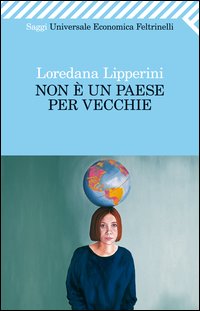 Non E` Un Paese Per Vecchie  di Lipperini Loredana - libri