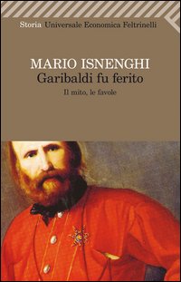 Garibaldi Fu Ferito  di Isnenghi Mario - libri