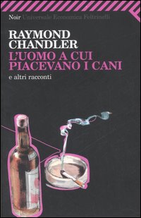 Uomo A Cui Piacevano I Cani  di Chandler Raymond - libri