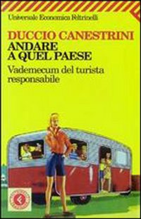 Andare A Quel Paese Vademecum Del Turista Res  di Canestrini Duccio - libri