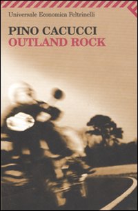 Outland Rock di Cacucci Pino - libri Outland Rock di Cacucci Pino - libri