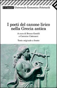 Poeti Del Canone Lirico Della Grecia Antica  di Gentili B. (cur.); Catenacci C - libri