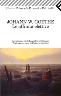 Affinita` Elettive di Goethe J. Wolfgang - libri Affinita` Elettive di Goethe J. Wolfgang - libri