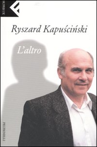 Altro (l`)  di Kapuscinski Ryszard - Libro